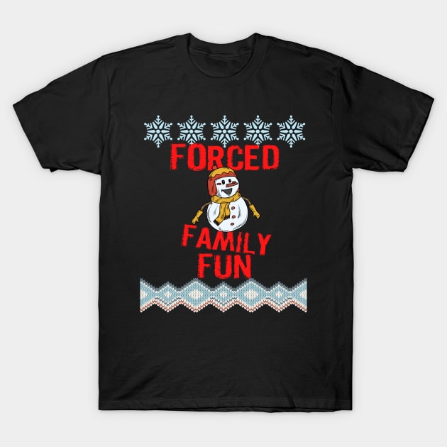 Forced Family Fun Funny Sarcastic Christmas Design T-Shirt by Museflash